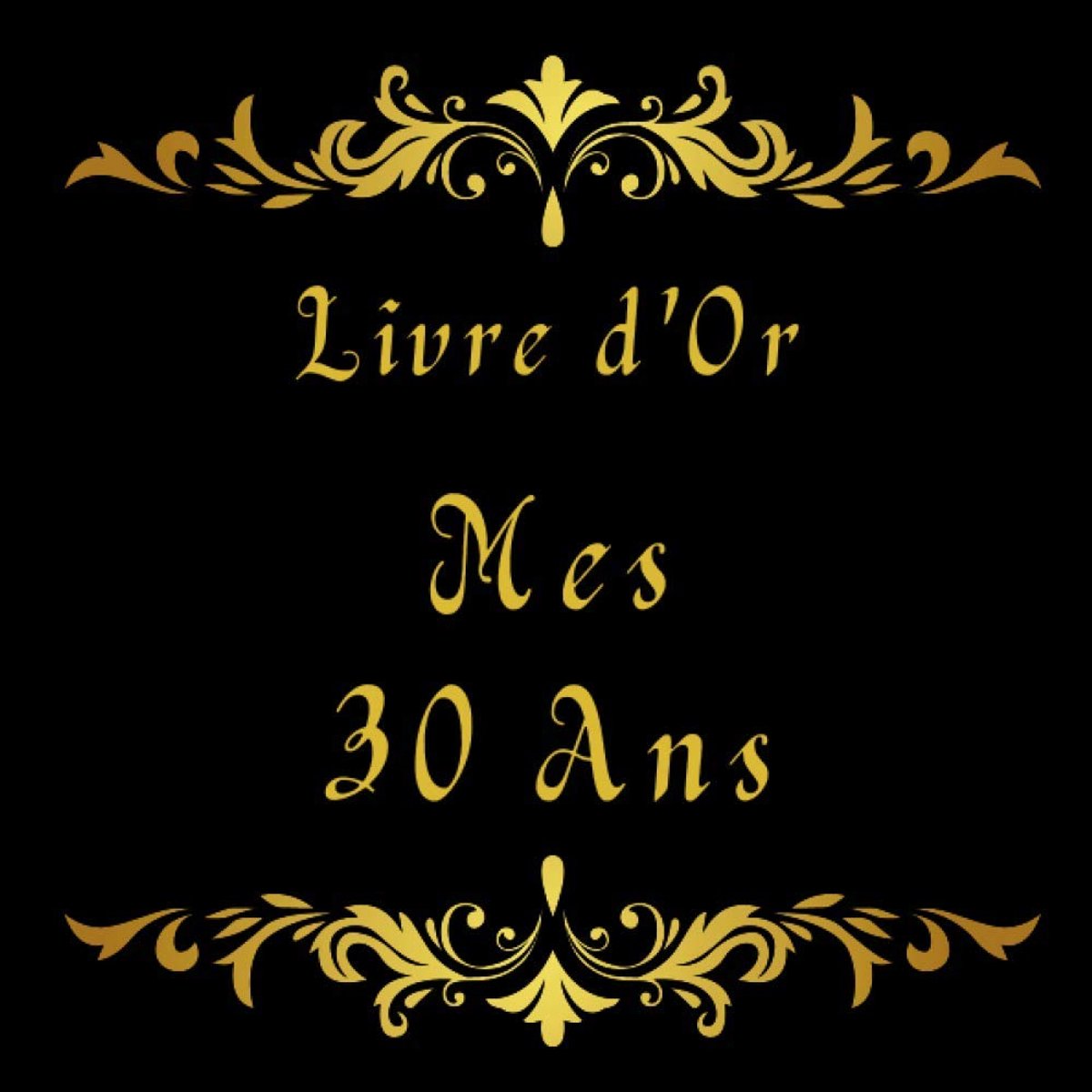 D’Or Anniversaire 30 ans: Livre d’Or élégant Noir et Or 100 pages lignées pour les félicitations, salutations et bien d’autres – Idée cadeaux