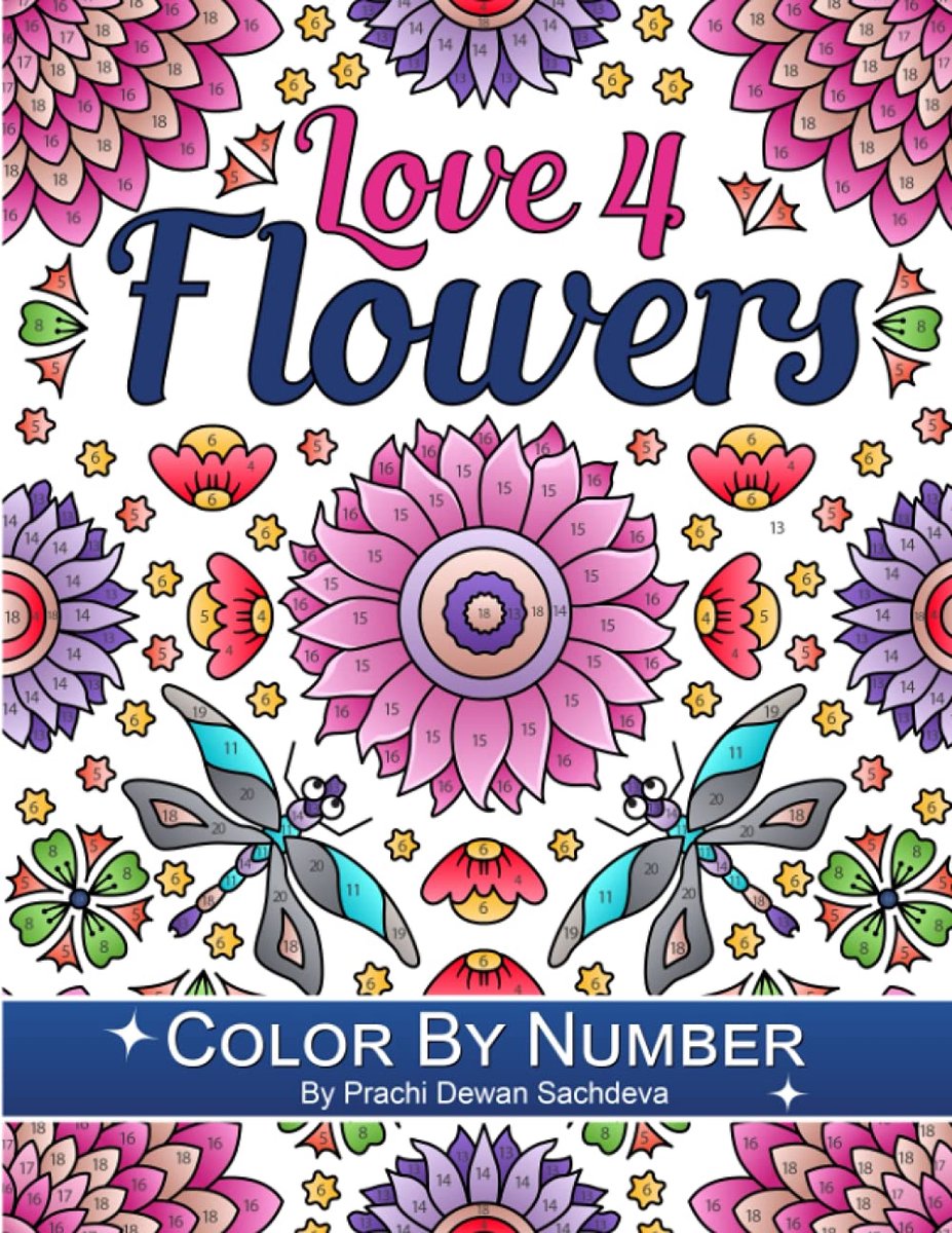 Love 4 Flowers - Color By Number: 25 paint by number pages of beautiful flower compilations for relaxation and - ShopVlot