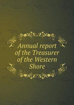 Annual report of the Treasurer of the Western Shore