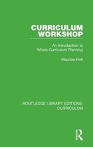 Routledge Library Editions: Curriculum- Curriculum Workshop