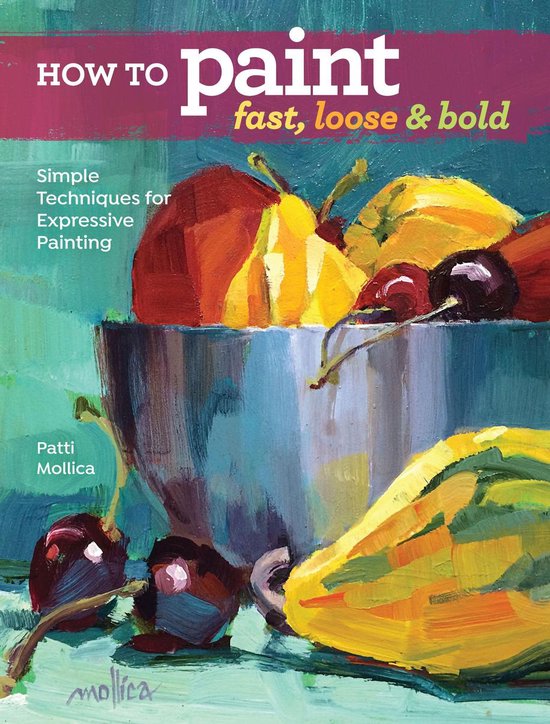 How to Paint Fast, Loose and Bold - cover