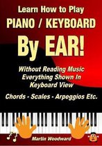 Learn How to Play Piano / Keyboard by Ear! Without Reading Music