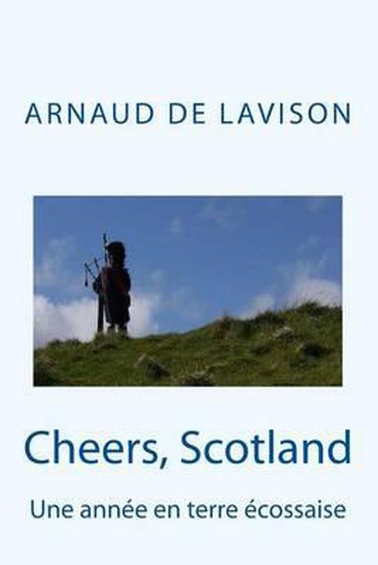 Cheers, Scotland, Arnaud de Lavison 9781515072836 Boeken