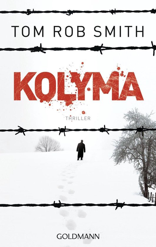 Boekhoes met "KOLYMA" in rode letters. Een man loopt door de sneeuw langs prikkeldraad. "TOM ROB SMITH" boven "KOLYMA".