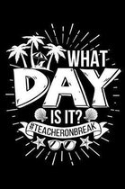 What Day Is It? #teacheronbreak