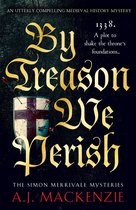 The Simon Merrivale Mysteries 1 - By Treason We Perish