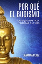 Por qué el budismo: La fe que trae paz y felicidad a la vida