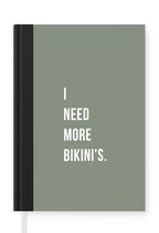 Notitieboek - Schrijfboek - I need more bikini's - Quote - Groen - Notitieboekje klein - A5 formaat - Schrijfblok