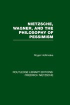Nietzsche, Wagner and the Philsophy of Pessimism