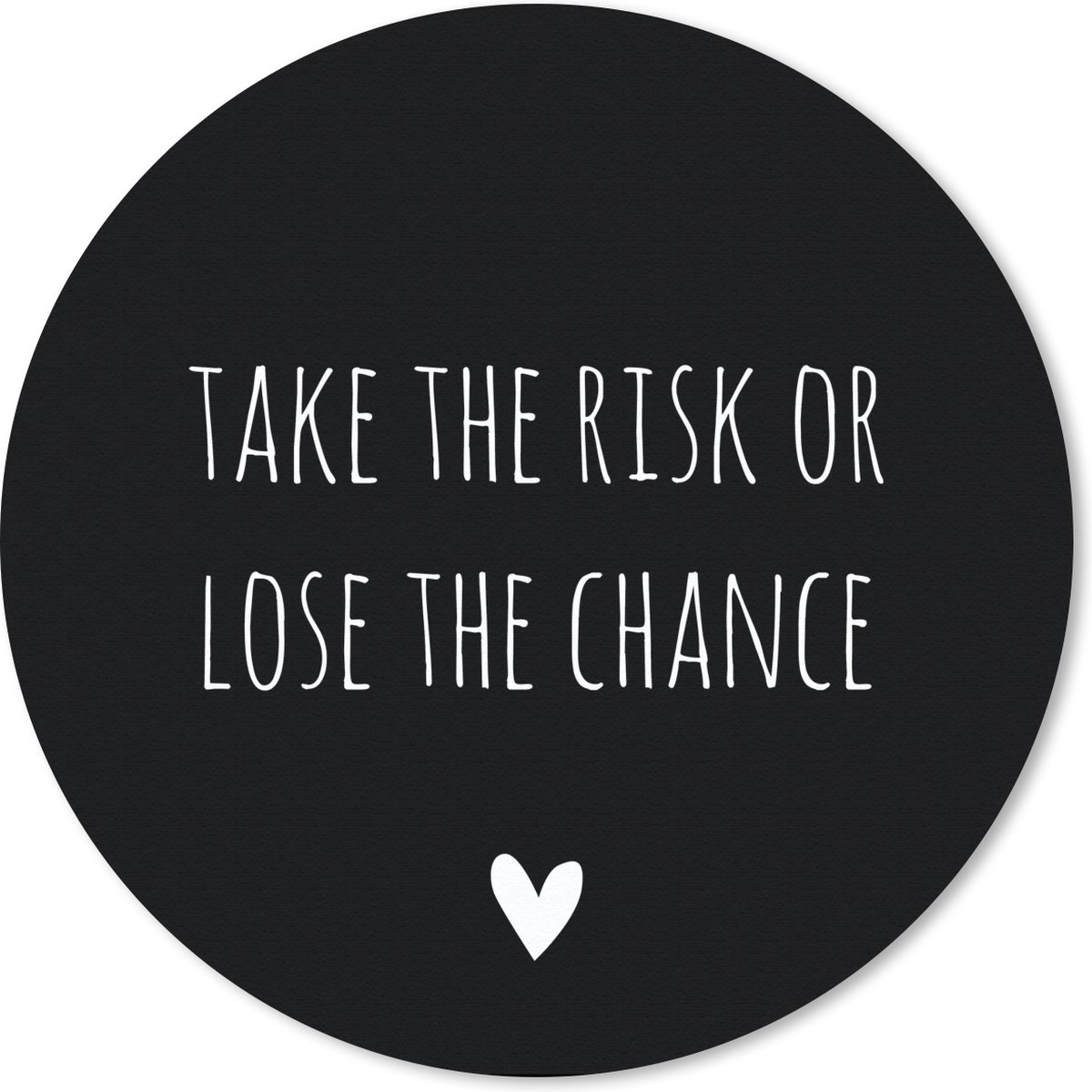 Muismat rond 20x20 cm - Mousepad Engelse quote "Take the risk of lose the chance" met een hartje op een zwarte achtergrond - Ronde muismatten