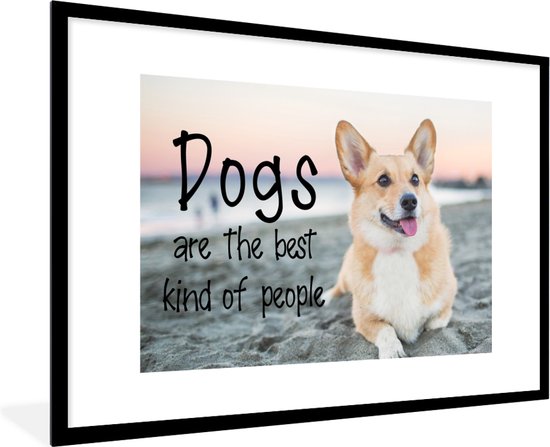 Fotolijst incl. Poster - Quotes - Dogs are the best kind of people - Spreuken - Hond - 90x60 cm - Posterlijst