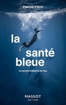 La santé bleue - La nouvelle médecine de l'eau