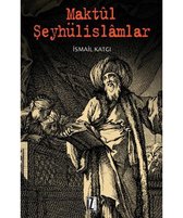 Maktul Şeyhülislamlar