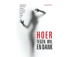 Omslag van Hoer tegen wil en dank - 'Ik gebruik liever het woord pooier loverboy klinkt mij te lief'