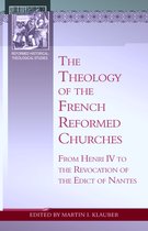Reformed Historical-Theological Series - The Theology of the French Reformed Churches