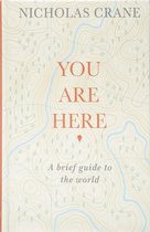 You Are Here A Brief Guide to the World