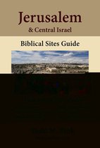 Jerusalem & Central Israel Biblical Sites Guide
