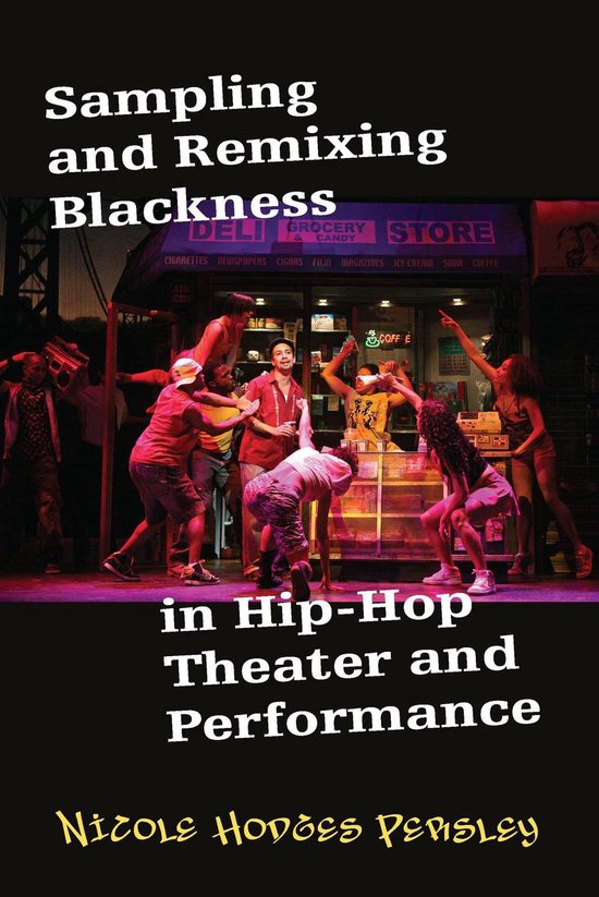 Sampling and Remixing Blackness in Hip-hop Theater and Performance