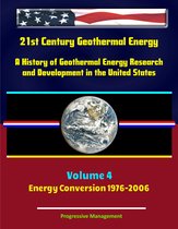 21st Century Geothermal Energy: A History of Geothermal Energy Research and Development in the United States - Volume 4 - Energy Conversion 1976-2006