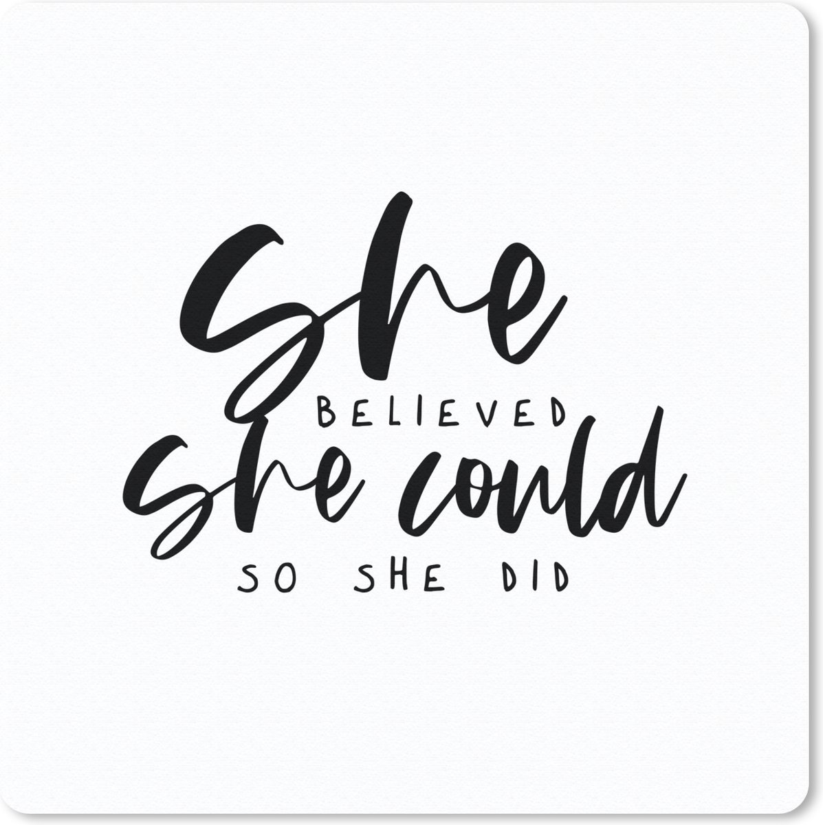 Muismat 30x30 cm - Mousepad Spreuken - She believed she could so she did - Quotes - Muismatten