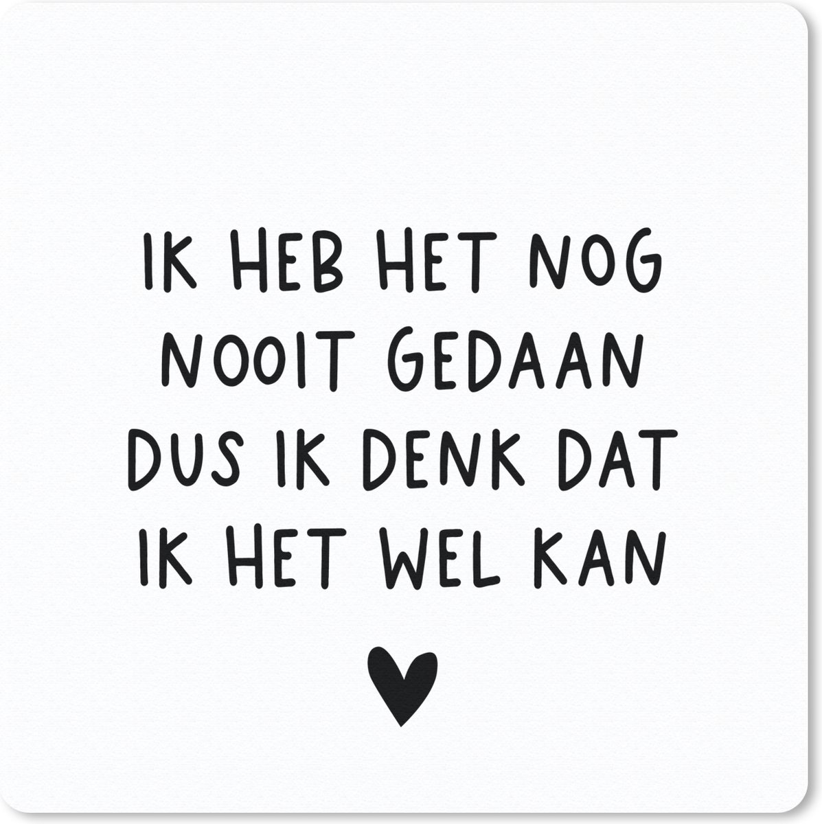 Muismat 20x20 cm - Mousepad Spreuken - Quotes - Ik heb het nog nooit gedaan dus - Muismatten