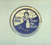 John Milk - Treat Me Right (CD)