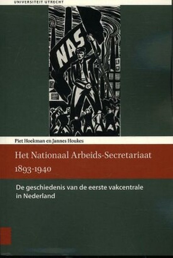 Het Nationaal Arbeids-Secretariaat 1893-1940