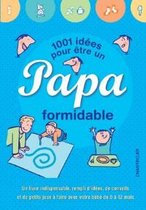 1001 idées pour être un papa formidable