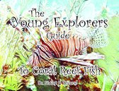 The Young Explorers' Series - The Young Explorers' Guide To Coral Reef Fish