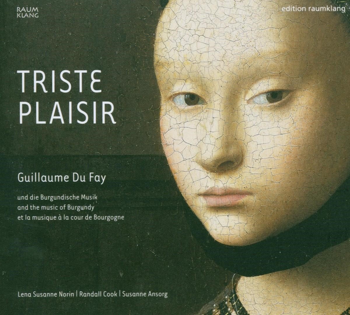 Lena Susanne Norin, Randall Cook, Susanne Ansorg - Du Fay: Triste Plaisir (CD)