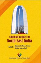 Colonial Legacy in North East India