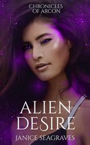 Chronicles of Arcon 4 - Alien Desire Chronicles of Arcon Book 4