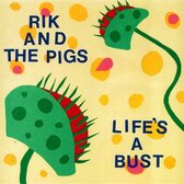 Rik And The Pigs - Life's A Bust (7" Vinyl Single)