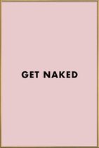 JUNIQE - Poster met kunststof lijst Get Naked -40x60 /Roze