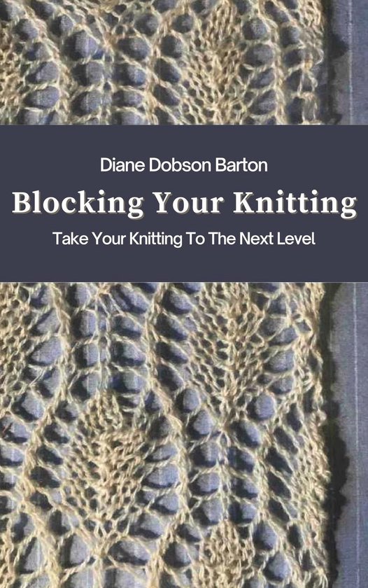 Blocking Your Knitting (ebook), Diane Dobson Barton 9798201266806 Boeken