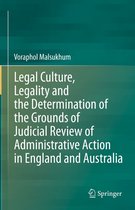 Legal Culture, Legality and the Determination of the Grounds of Judicial Review of Administrative Action in England and Australia