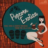 Popcorn Exotica R&b Soul & Exotica Rockers From The 50's &60's