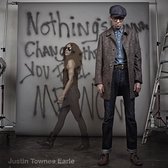 Justin Townes Earle - Nothing's Gonna Change..