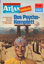 Atlan classics 230 - Atlan 230: Das Psycho-Komplott