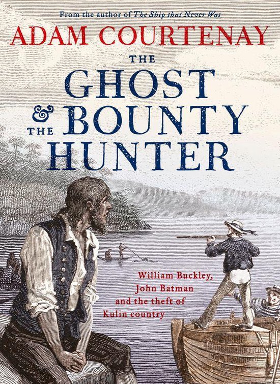 The Ghost And The Bounty Hunter: William Buckley, John Batma ... - cover