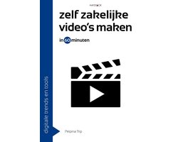 Digitale trends en tools in 60 minuten - Zelf zakelijke video's maken in 60 minuten