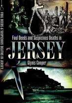 Foul Deeds and Suspicious Deaths in Jersey. by Glynis Cooper