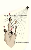 The Signs that Follow