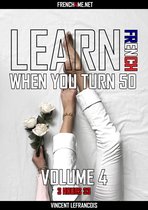 Learn French when you turn 50 (3 hours 33) - Vol 4