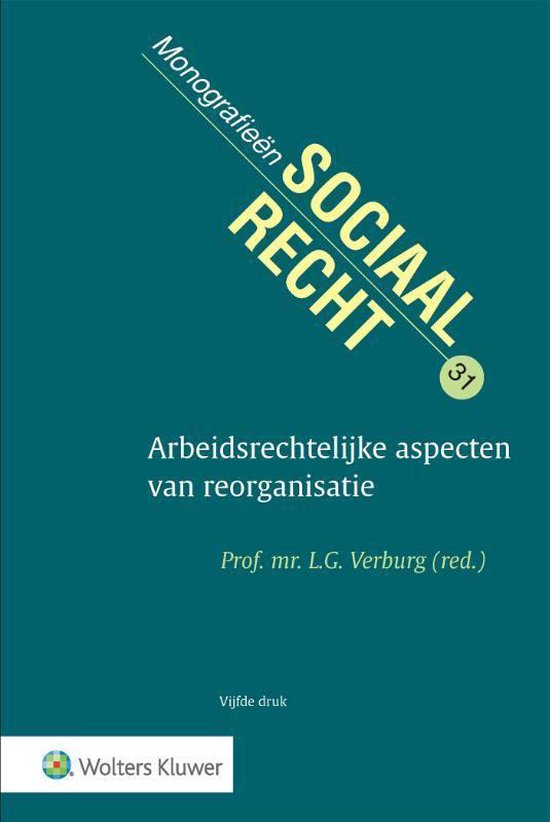 Monografieen sociaal recht 31 - Arbeidsrechtelijke aspecten van reorganisatie - L.G. Verburg | Tiliboo-afrobeat.com
