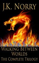 Walking Between Worlds - Walking Between Worlds: The Complete Trilogy