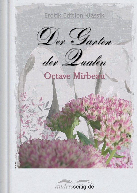 Erotik Edition Klassik Der Garten der Qualen (ebook), Octave Mirbeau