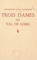 Trois dames du Val de Loire