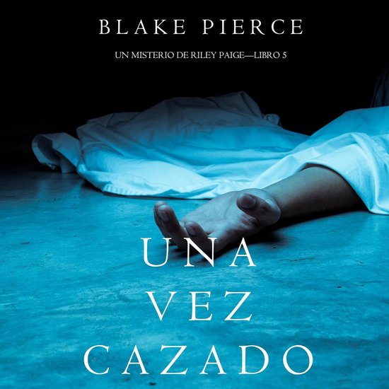 Una Vez Cazado (Un Misterio de Riley Paige—Libro 5) - cover