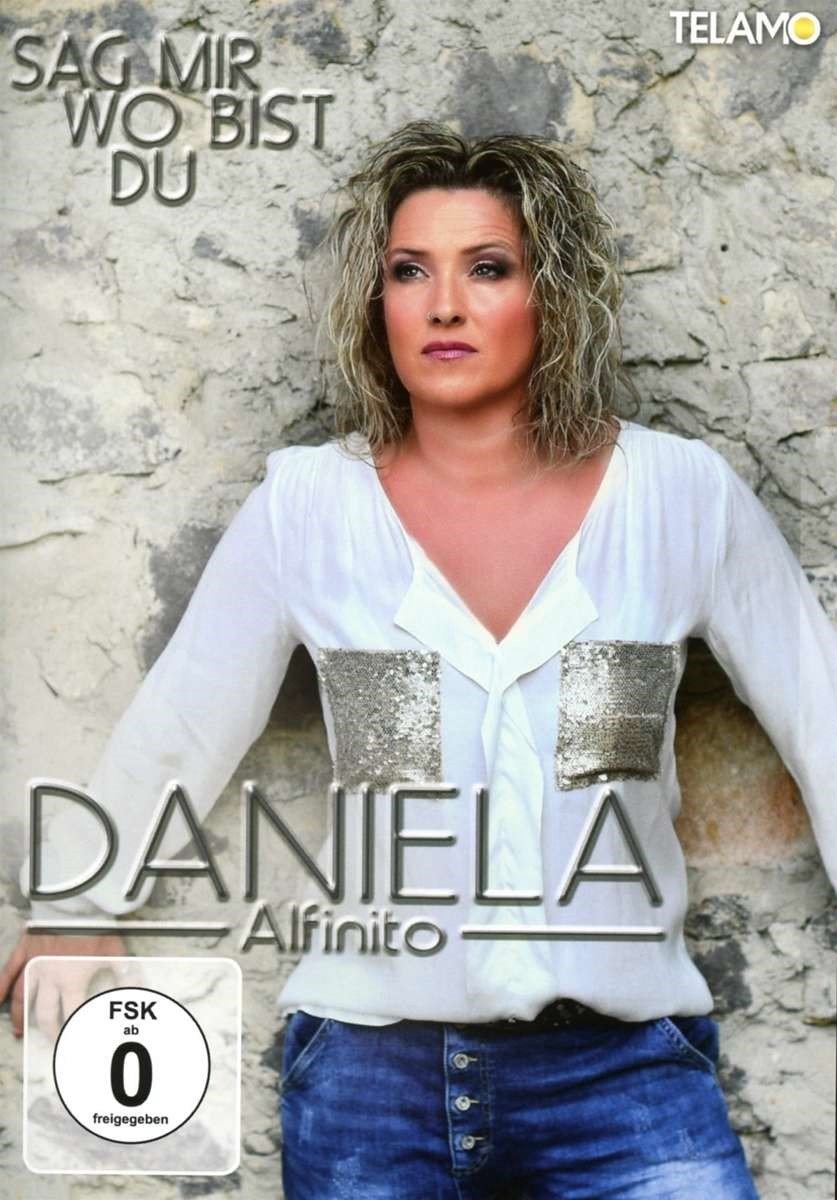 Daniela Alfinito - Sag Mir Wo Bist Du (DVD)